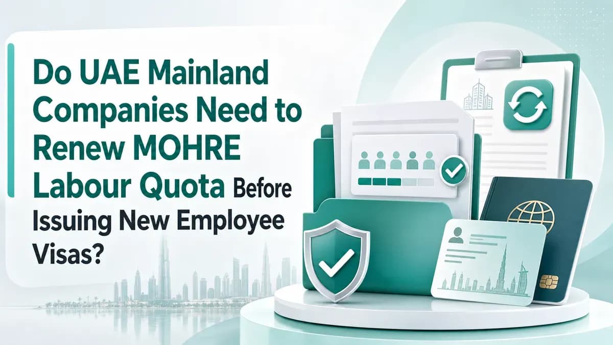 Do UAE Mainland Companies Need to Renew MOHRE Labour Quota Before Issuing New Employee Visas?