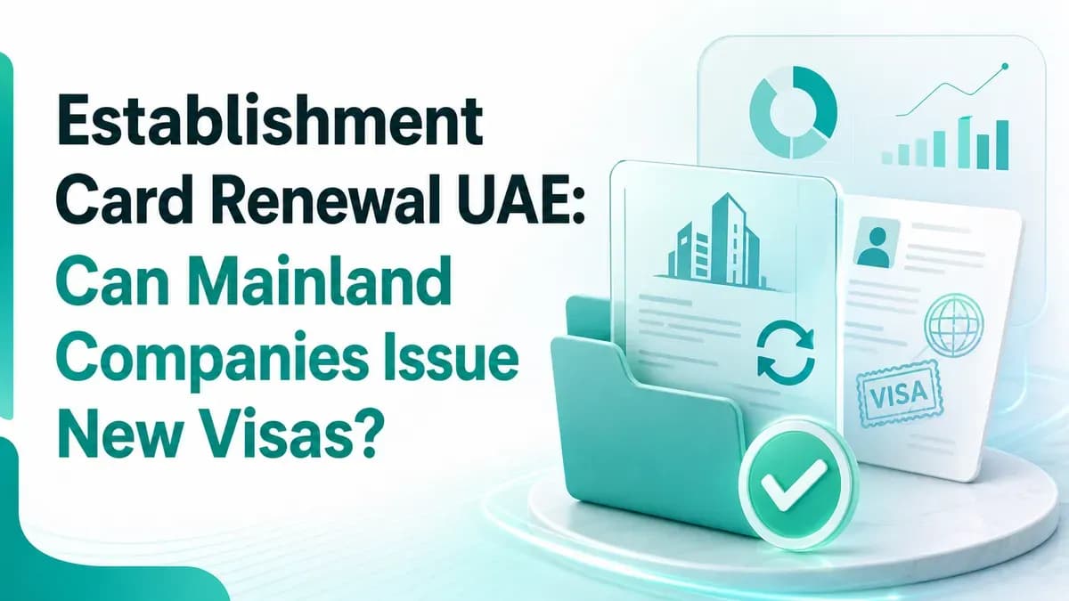 Establishment Card Renewal UAE: Can Mainland Companies Issue New Visas?