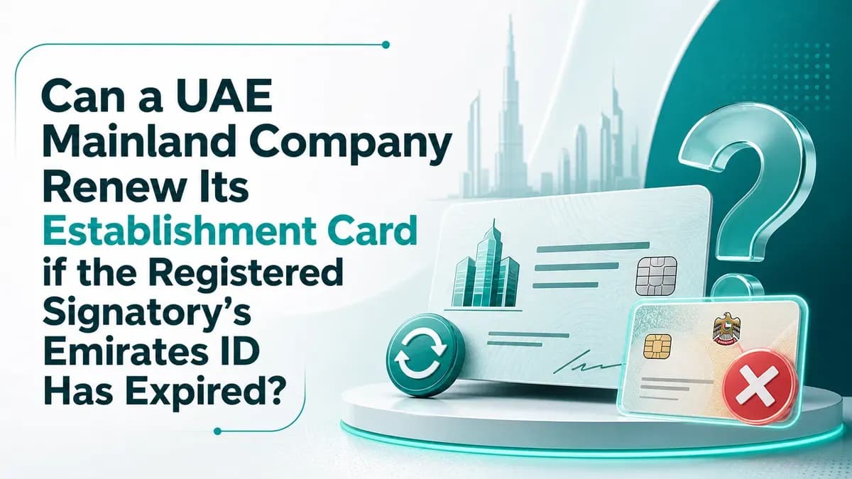 Can a UAE Mainland Company Renew Its Establishment Card if the Registered Signatory’s Emirates ID Has Expired?