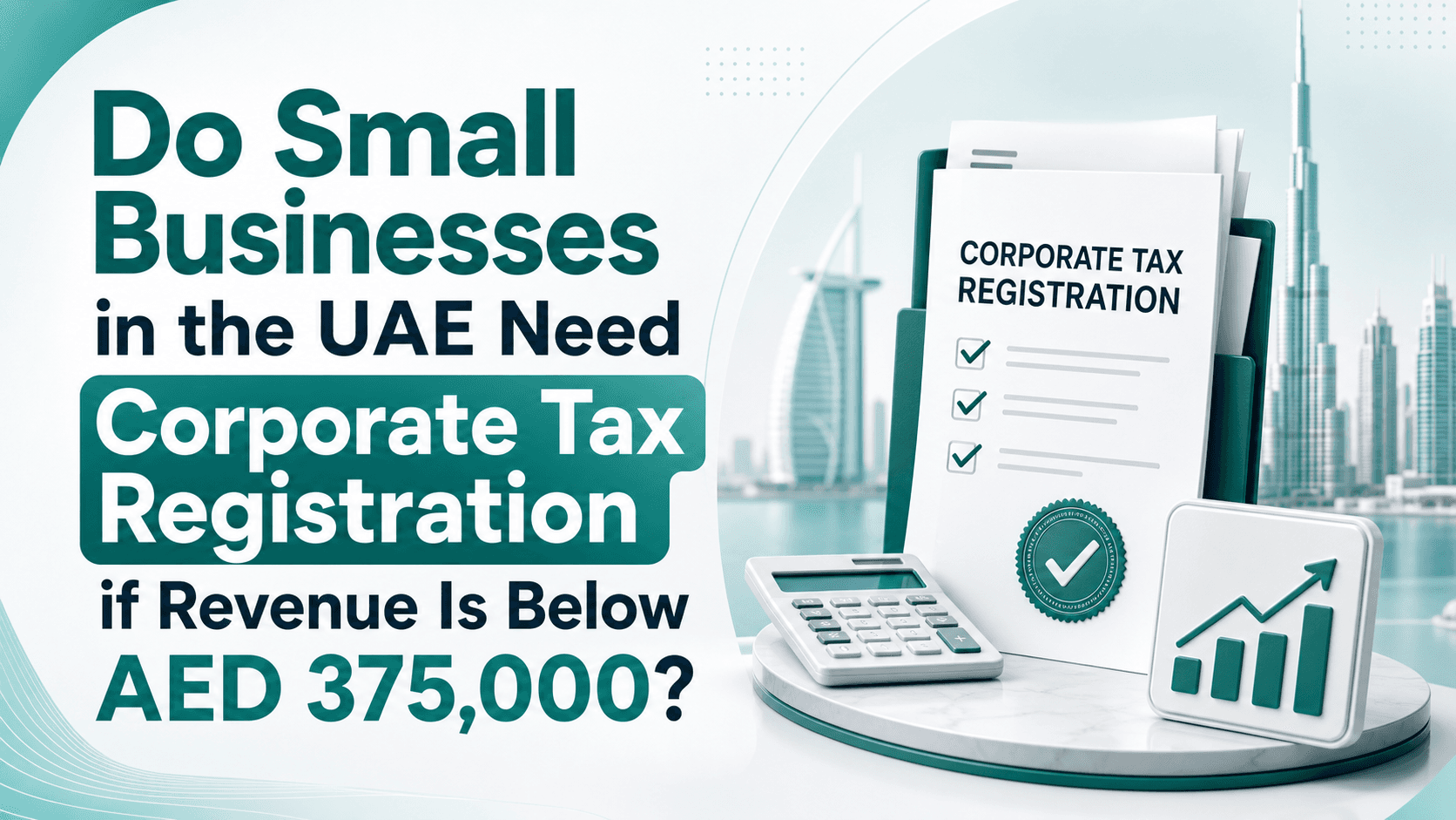 Do Small Businesses in the UAE Need Corporate Tax Registration if Revenue Is Below AED 375,000?